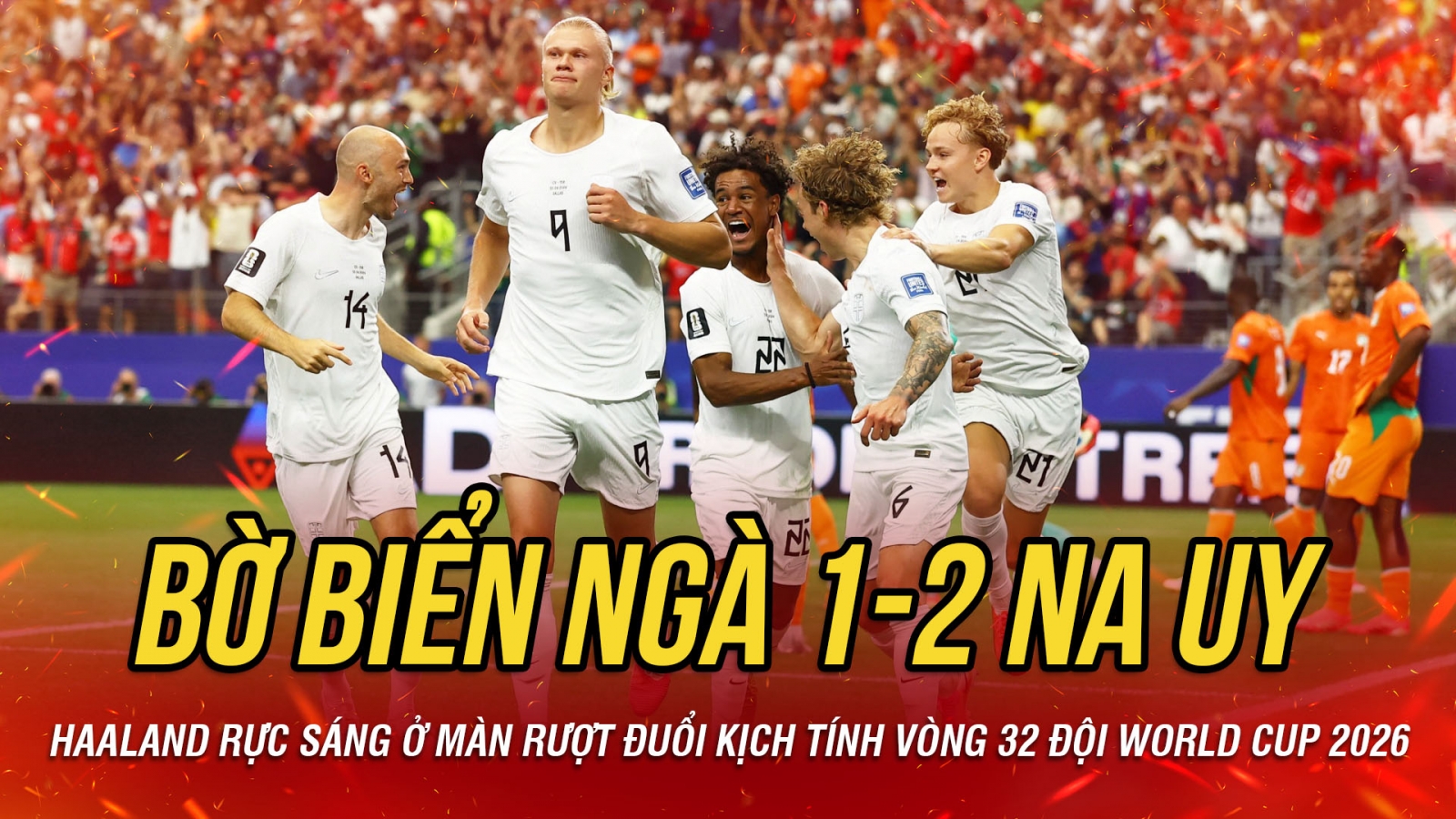 Kết quả World Cup 2026 hôm nay 1-7: Haaland che mờ Diallo, Na Uy hạ Bờ Biển Ngà